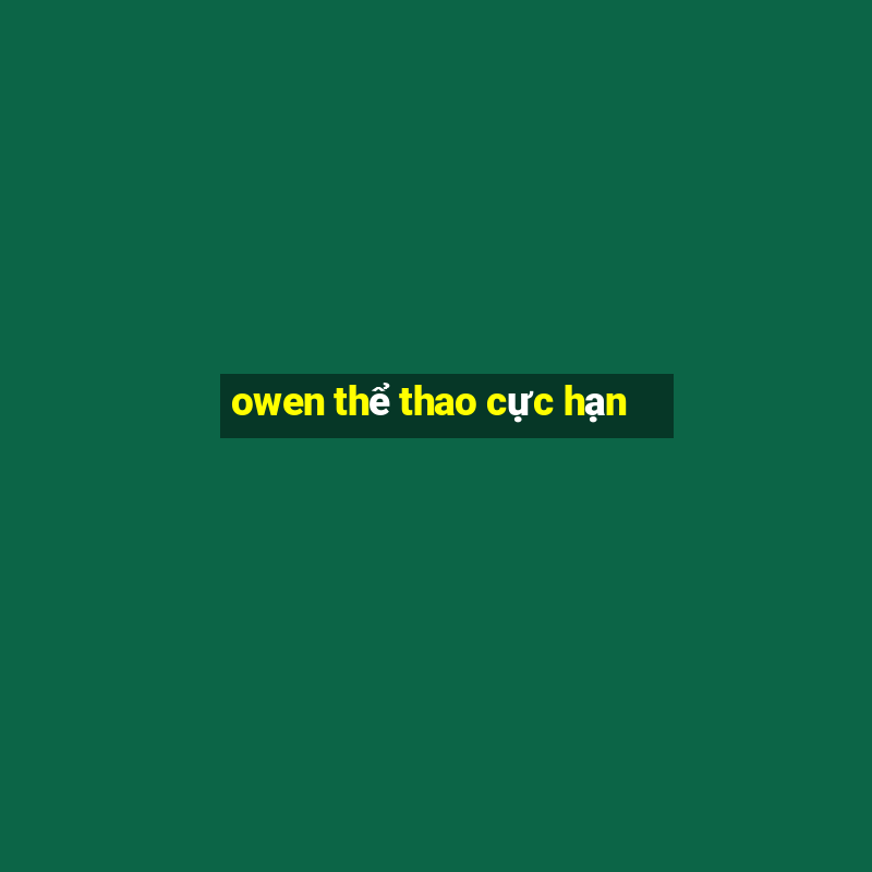 owen thể thao cực hạn