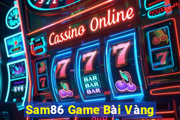 Sam86 Game Bài Vàng