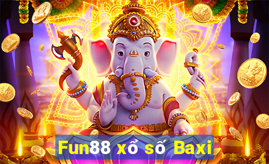 Fun88 xổ số Baxi