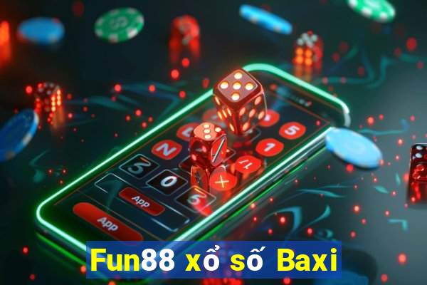 Fun88 xổ số Baxi