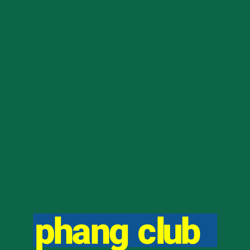 phang club