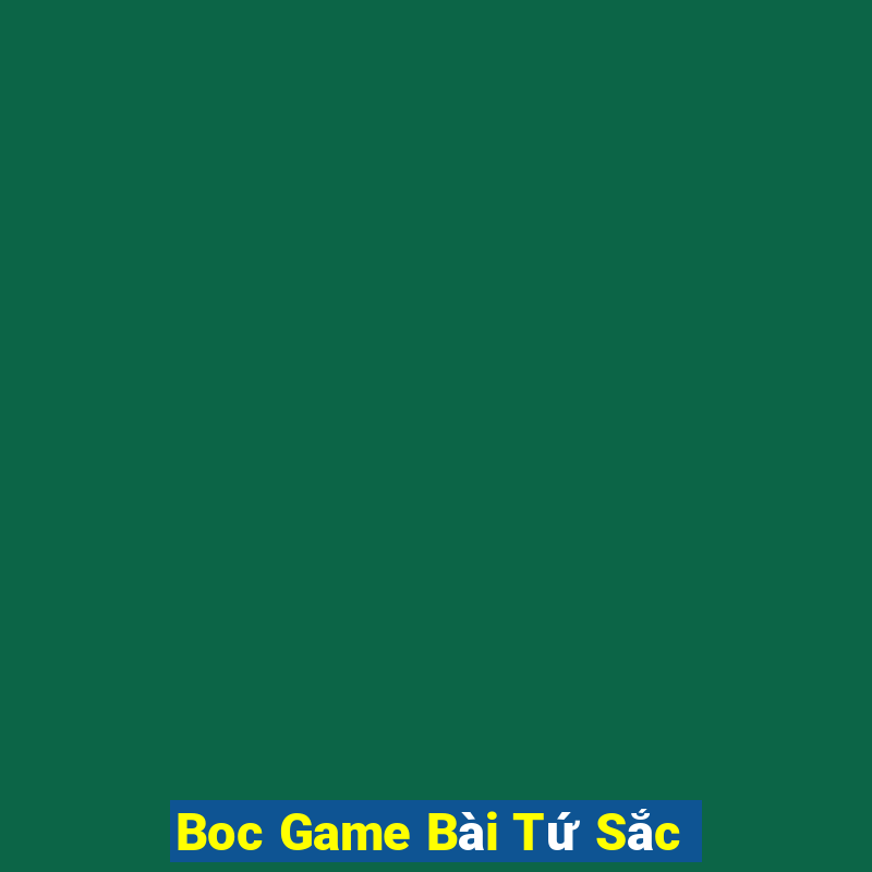 Boc Game Bài Tứ Sắc