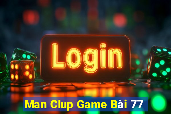 Man Clup Game Bài 77