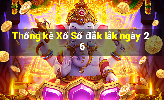 Thống kê Xổ Số đắk lắk ngày 26