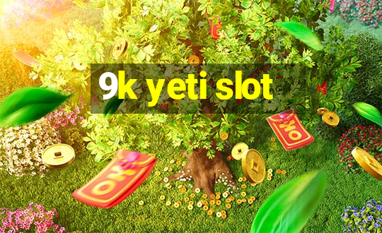 9k yeti slot