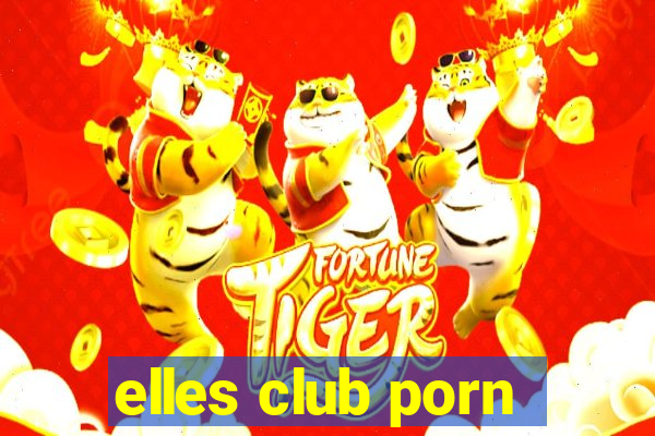 elles club porn