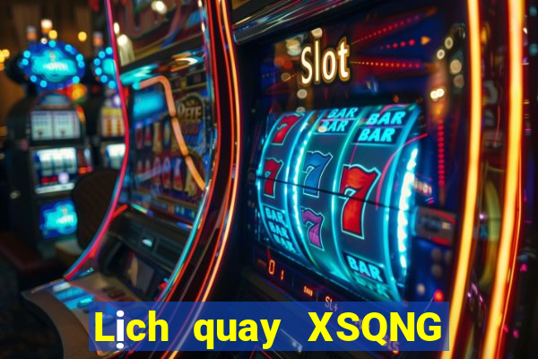 Lịch quay XSQNG Thứ 4