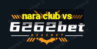 nara club vs