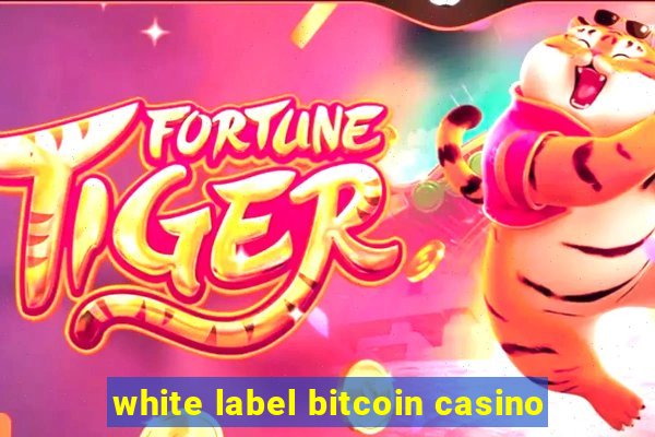 white label bitcoin casino