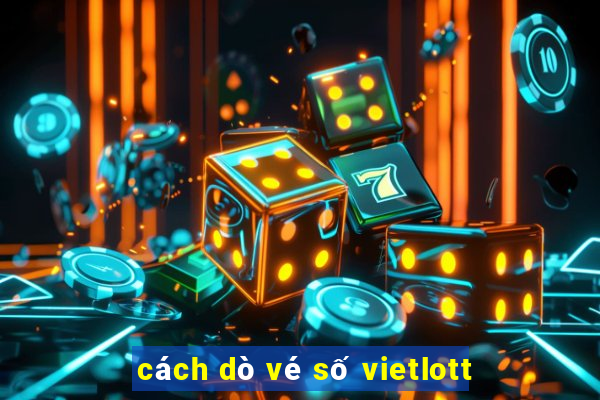 cách dò vé số vietlott