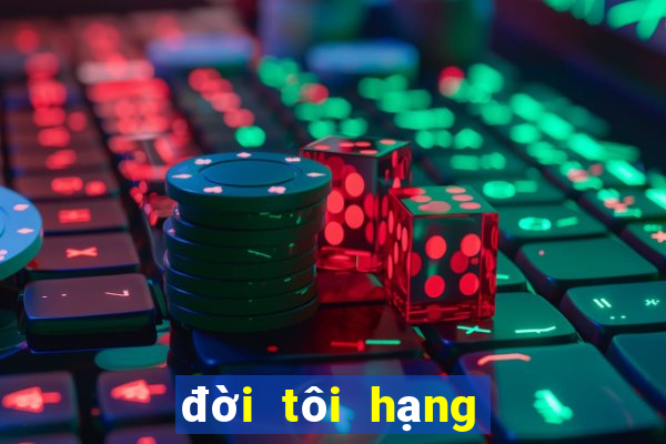 đời tôi hạng bét tập 2