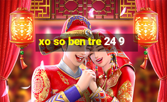 xo so ben tre 24 9