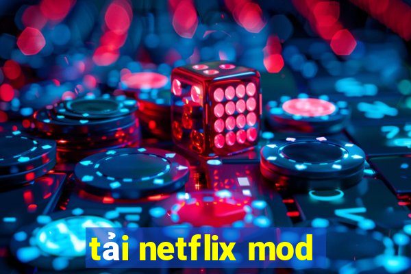 tải netflix mod