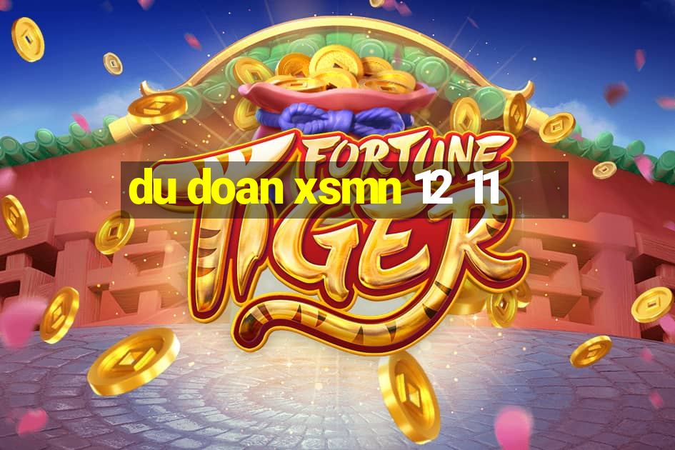 du doan xsmn 12 11