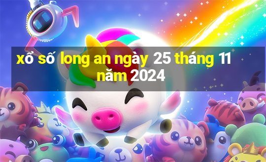 xổ số long an ngày 25 tháng 11 năm 2024