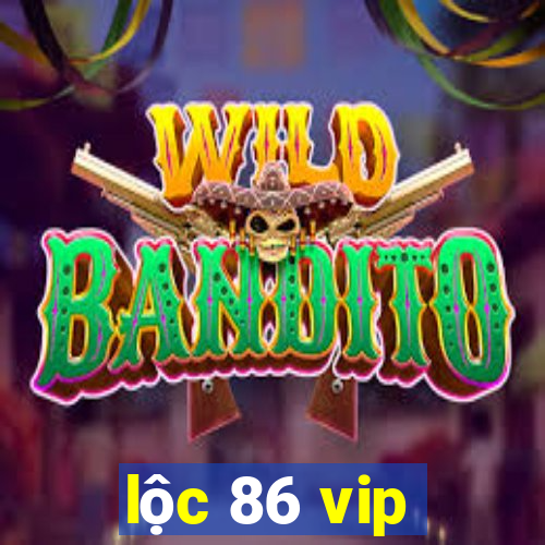 lộc 86 vip