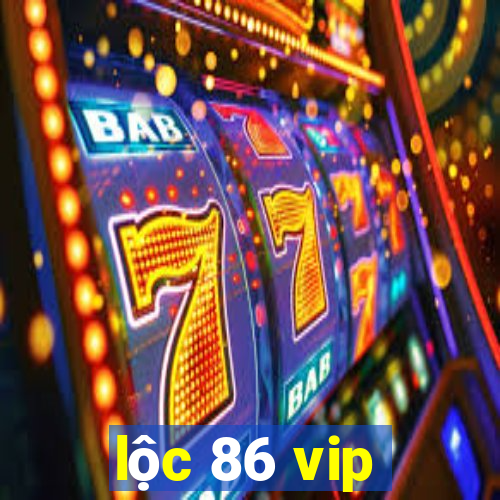 lộc 86 vip