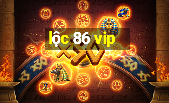 lộc 86 vip