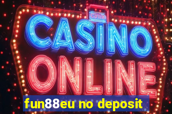 fun88eu no deposit