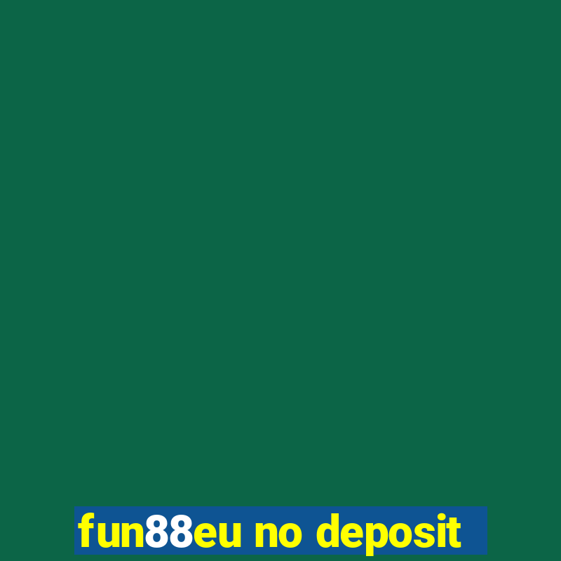 fun88eu no deposit