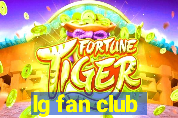 lg fan club