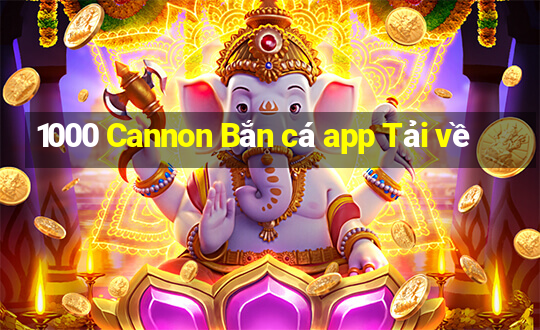 1000 Cannon Bắn cá app Tải về