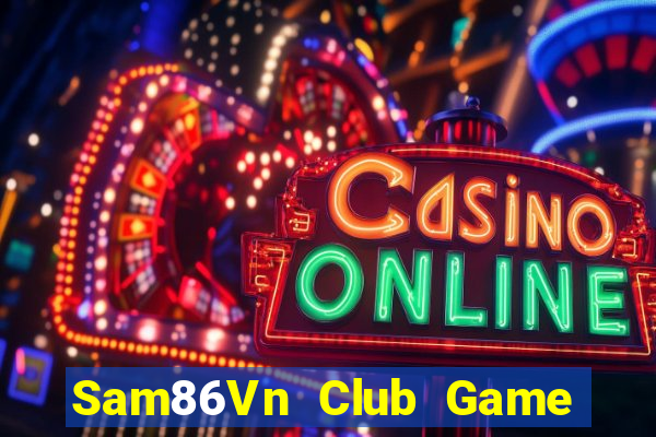 Sam86Vn Club Game Bài Pc