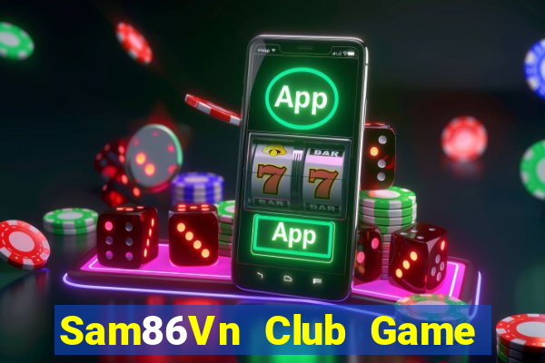 Sam86Vn Club Game Bài Pc