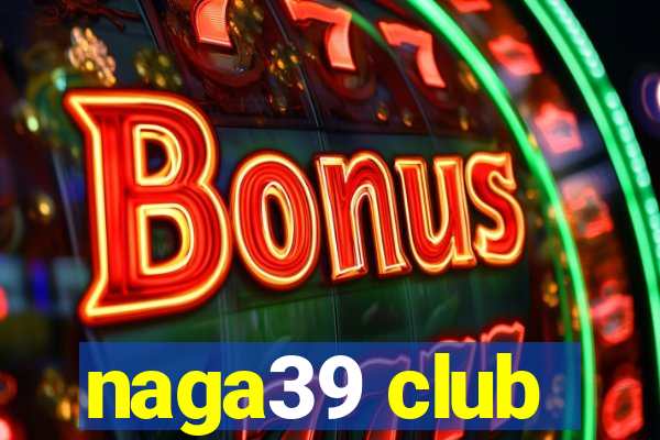 naga39 club