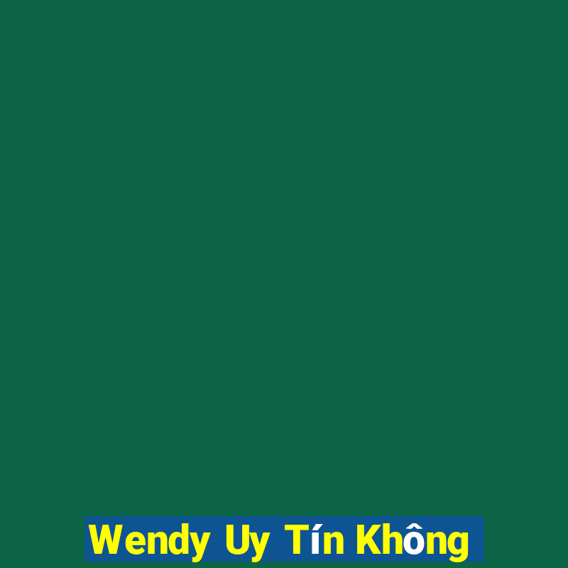 Wendy Uy Tín Không