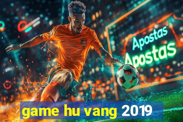 game hu vang 2019