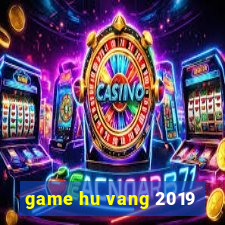 game hu vang 2019