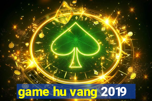 game hu vang 2019