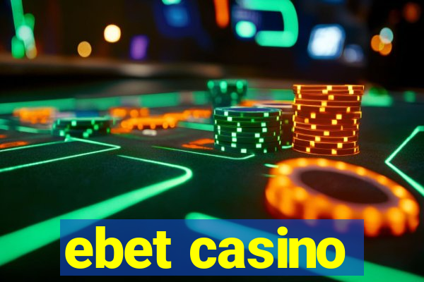 ebet casino