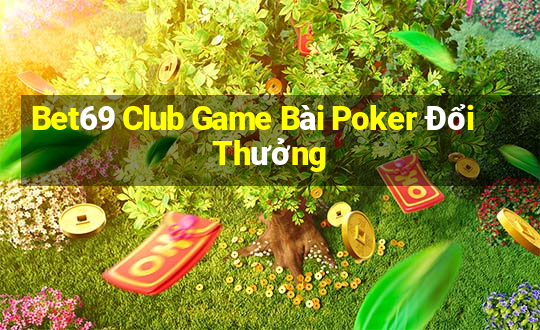 Bet69 Club Game Bài Poker Đổi Thưởng