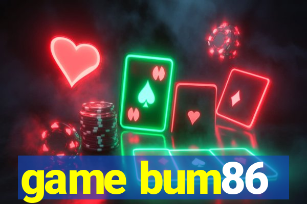 game bum86