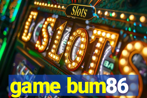 game bum86