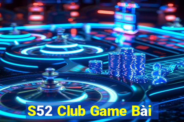 S52 Club Game Bài