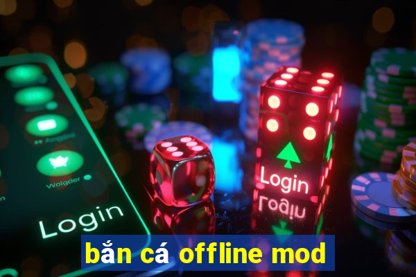 bắn cá offline mod