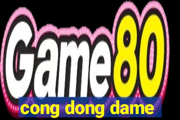 cong dong dame