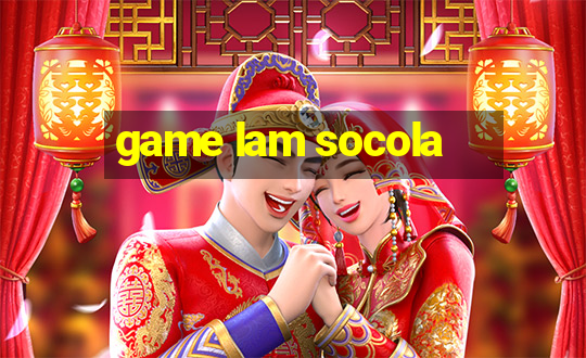 game lam socola