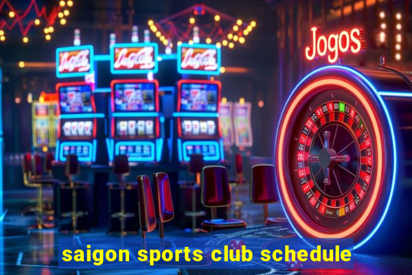 saigon sports club schedule