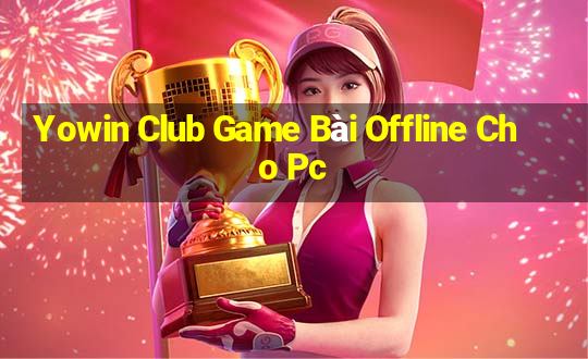 Yowin Club Game Bài Offline Cho Pc