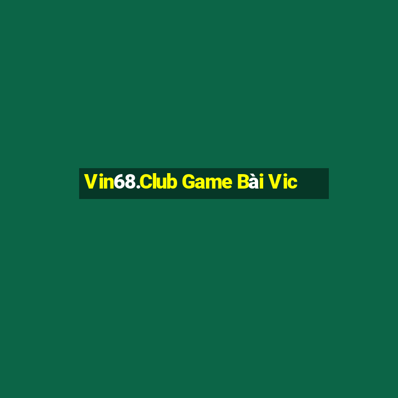 Vin68.Club Game Bài Vic