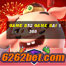 Game B52 Game Bài 1368