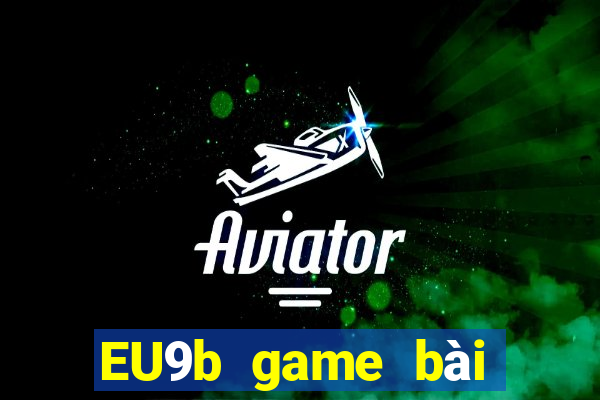 EU9b game bài thắng ba