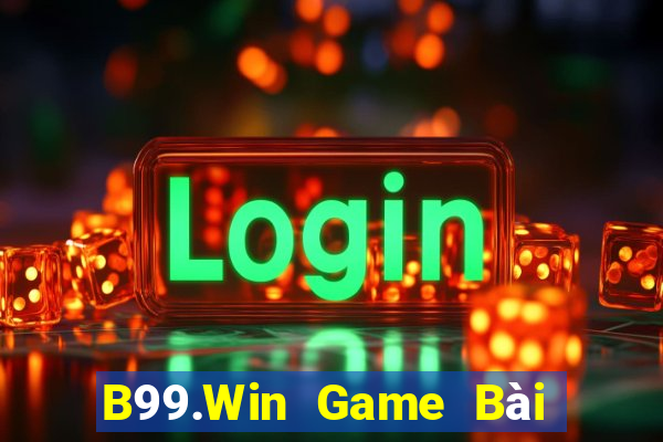 B99.Win Game Bài B52 Đổi Thưởng