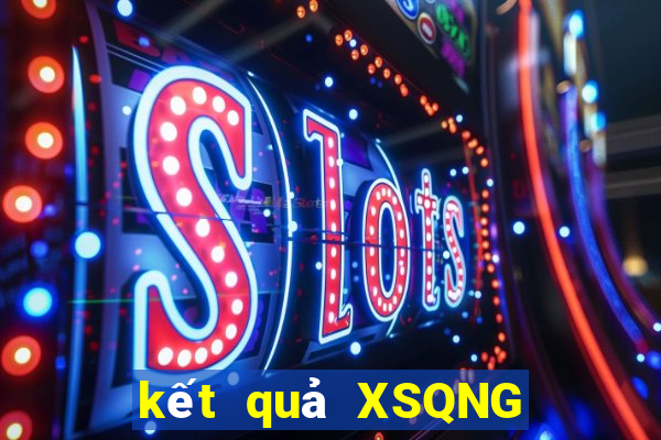 kết quả XSQNG ngày 30