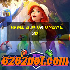 game bắn cá online 3d