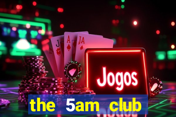 the 5am club online free